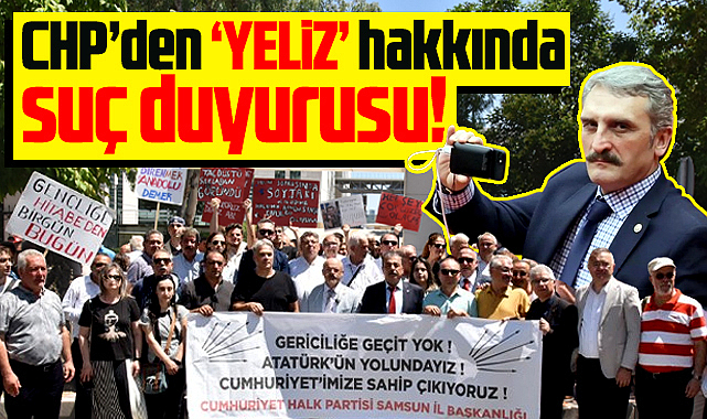 Samsun'da CHP'den Yeliz lakaplı eski milletvekili Çamlı'ya suç duyurusu!