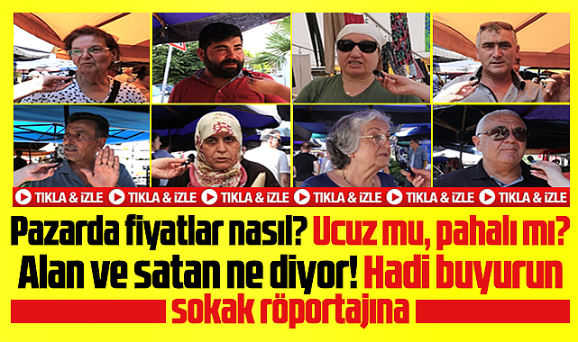 Samsun'da pazar fiyatları nasıl? Ucuz mu pahalı mı? Sokak röportajı