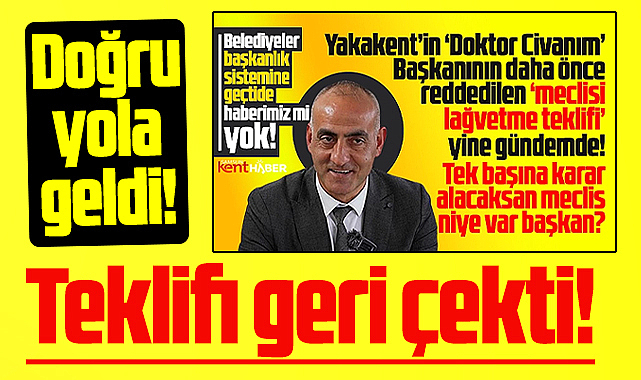 Samsun'da Yakakent Belediye Başkanı tüm yetkileri istediği teklifi geri çekti!