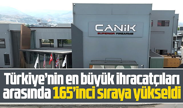 Samsun Yurt Savunma-CANİK ihracat listesinde 165'inci sıraya yükseldi