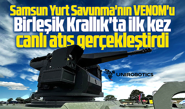 Samsun Yurt Savunma'nın VENOM'u Birleşik Krallıkta canlı atış gerçekleştirdi