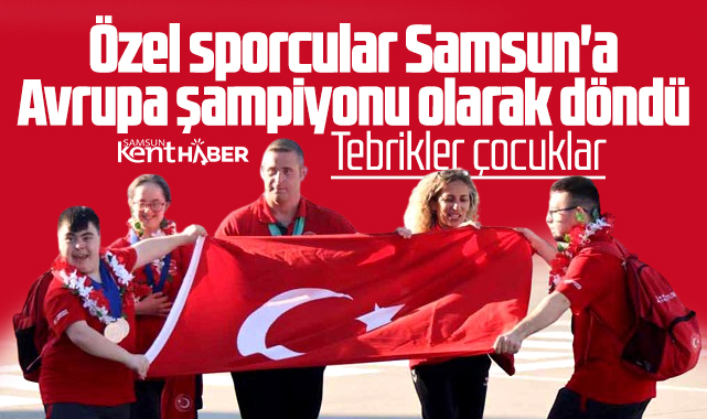 Samsunlu özel sporcular Çekya'dan Avrupa Şampiyonu olarak döndü