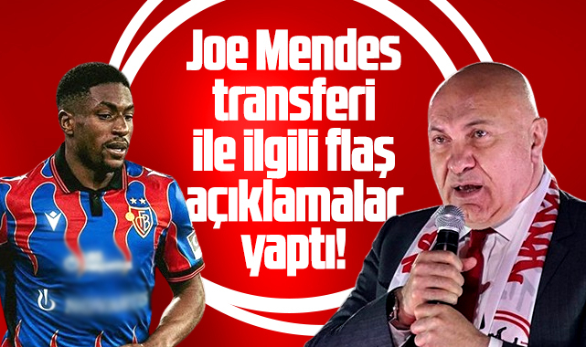 Yüksel Yıldırım Joe Mendes transferi ile ilgili flaş açıklamalar yaptı!
