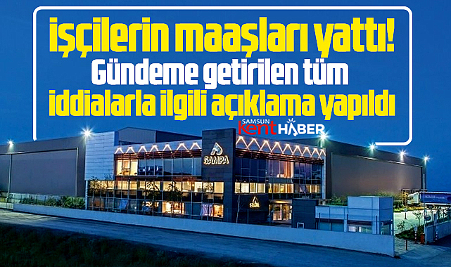 SAMPA Otomotiv işçi maaşlarını yatırdı! İddialara ise açıklama yapıldı!