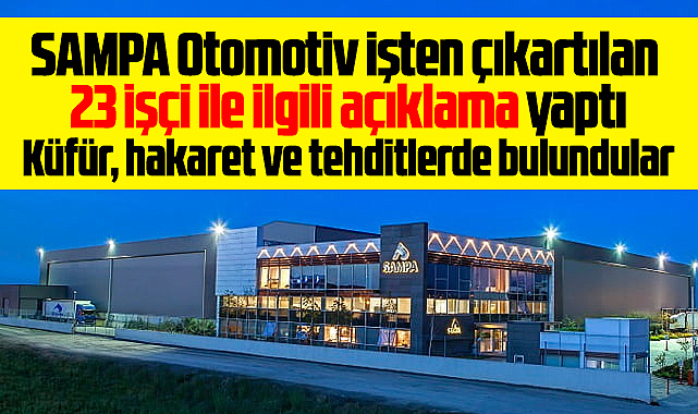 SAMPA Otomotiv işten çıkartılan 23 işçi ile ilgili açıklama yaptı!