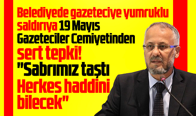 Samsun 19 Mayıs Gazeteciler Cemiyeti'nden İHA muhabirine saldırıya tepki!