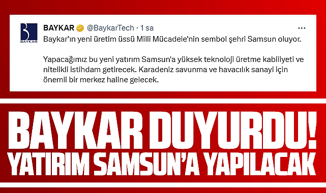 Samsun'a yapılacak dev yatırımı BAYKAR duyurdu
