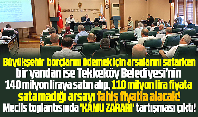 Samsun Büyükşehir, Tekkeköy'ün indirimli aldığı araziyi fahiş fiyat ile satın alacak