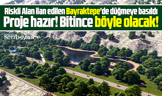 Samsun'da Bayraktepe için düğmeye basıldı! Bitince böyle olacak!
