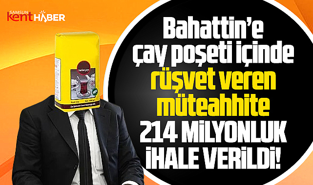 Samsun'da daire başkanına rüşvet veren müteahhite 214 milyonluk ihale verildi