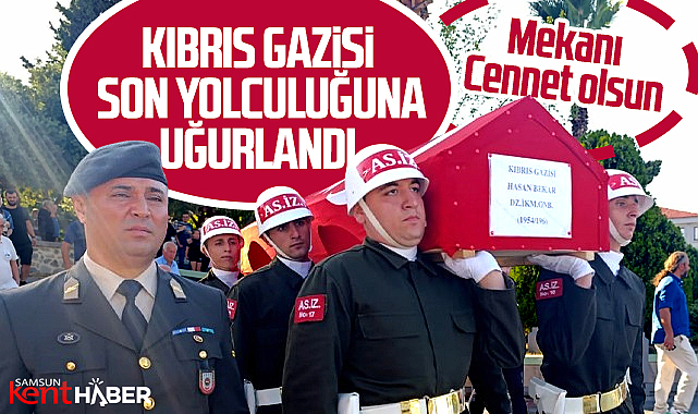 Samsun'da vefat eden Kıbrıs Gazisi Hasan Bekar toprağa verildi