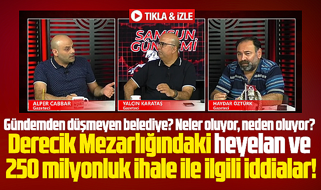 Samsun Gündemi canlı yayında kent gündemindeki son gelişmeler değerlendirildi