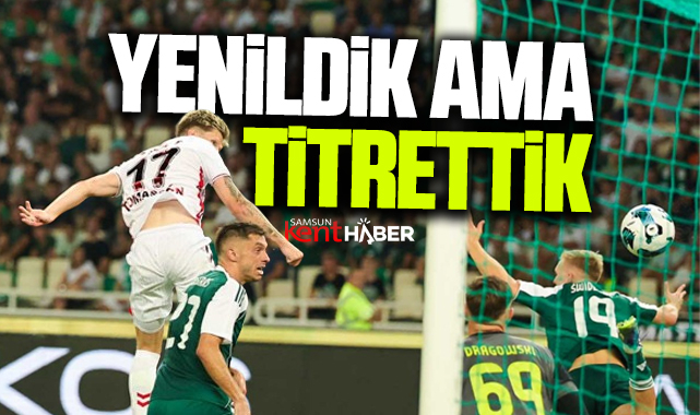 Samsunspor Atina'da Panathinaikos'a 2-1 yenildi