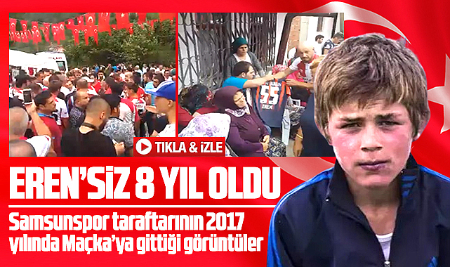 Samsunspor taraftarının Eren Bülbül için 8 yıl önce Maçka'ya gittiği görüntüler