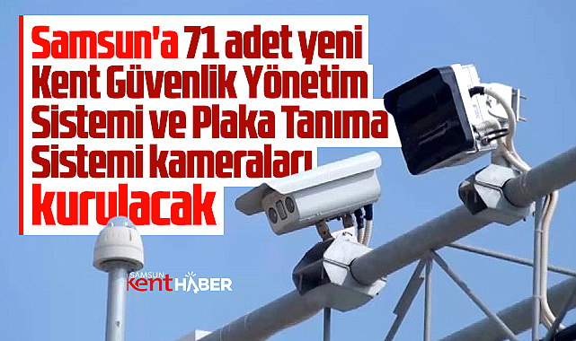 Samsun'a 71 adet yeni KGYS ve PTS kameraları kurulacak