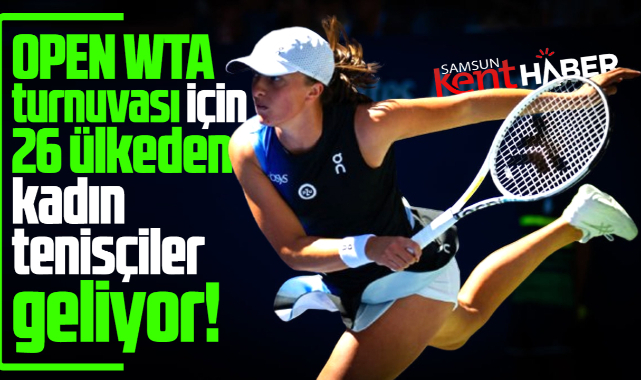 Samsun'a Open WTA turnuvası için 26 ülkeden kadın tenisçiler geliyor