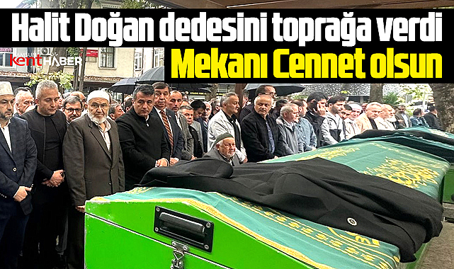 Samsun Büyükşehir Başkanı Doğan dedesi Selahattin Doğan'ı toprağa verdi