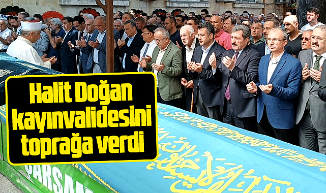 Samsun Büyükşehir Başkanı Doğan kayınvalidesi Kadriye Sönmez'i toprağa verdi