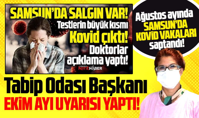 Samsun'da 2025 Ağustos ayında Kovid vakaları saptandı! Tabip Odası açıkladı!