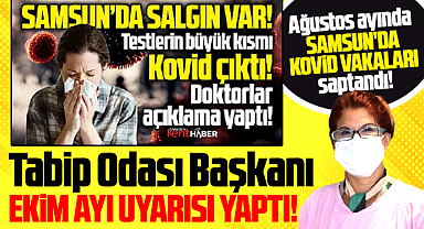 Samsun'da 2025 Ağustos ayında Kovid vakaları saptandı! Tabip Odası açıkladı!