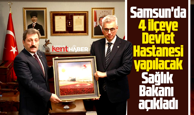 Samsun'da 4 ilçeye devlet hastanesi yapılacak! Bakan Memişoğlu açıkladı