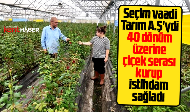 Samsun'da Adem Güney çiçek serası kurup istihdam sağladı