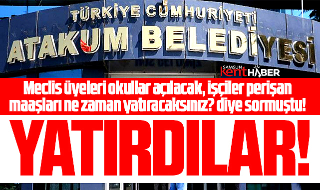 Samsun'da Atakum Belediyesi işçilerin hesaplarına 12 bin TL yatırdı