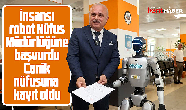 Samsun'da insansı robot Canik nüfusuna kayıt oldu