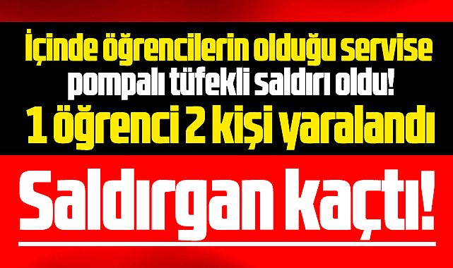Samsun'da öğrenci servisine pompalı tüfekli saldırı! 1 öğrenci 2 kişi yaralandı