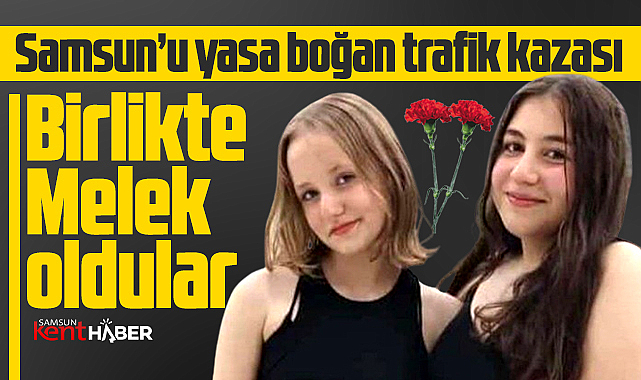 Samsun'u ortaokul öğrencileri Elif Naz Aslan ve Rabia Kaynar yasa boğdu!