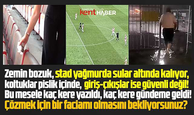 Samsunspor stadında bu sorunları çözmek için faciamı bekleniyor!