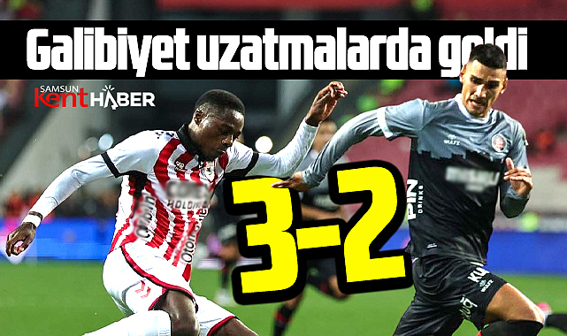 Süper Lig'de Samsunspor Karagümrük'ü 3-2 yendi
