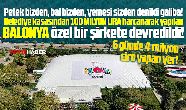 Samsun'da 6 günde 4 milyon ciro yapan Balonya özel şirkete devredildi
