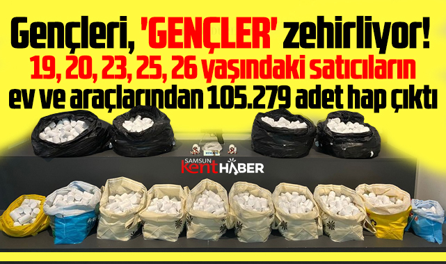 Samsun'da gençleri gençler zehirliyor! 105 bin uyuşturucu hap yakalandı!