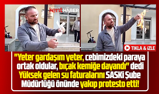 Samsun'da su faturası protestosu! SASKİ önünde faturaları yaktı!