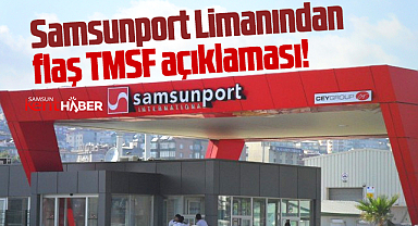 Samsunport Liman İşletme Müdürü Vedat Kamsız'dan TMSF açıklaması!