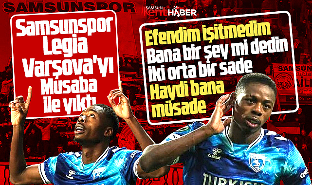 Samsunspor Konferans Ligi'nde Legia Varşova'yı 1-0 yendi
