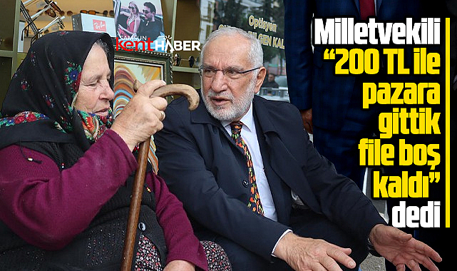SP Samsun Milletvekili söyledi! 200 TL ile pazara gittik, file boş kaldı
