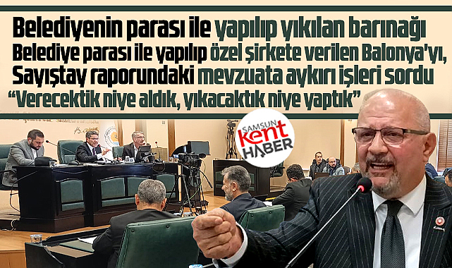 Samsun Büyükşehir Meclisinde Balonya, barınaklar ve Sayıştay raporu soruldu