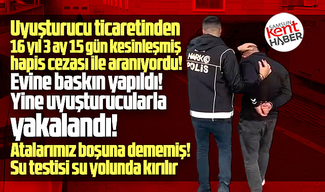 Samsun'da 16 yıl hapis cezası olan şahıs uyuşturucularla yakalandı