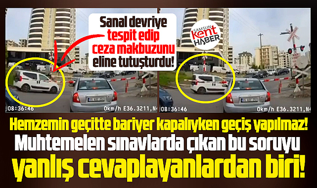 Samsun'da bariyer kapalıyken hemzemin geçitten geçen sürücüye ceza