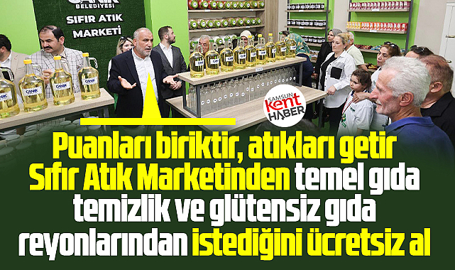 Samsun'da bu markette para geçmiyor! Atık getir ücretsiz alışveriş yap!