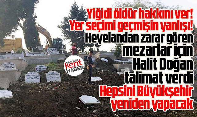 Samsun'da Derecik Mezarlığında zarar gören mezarları Büyükşehir yaptıracak