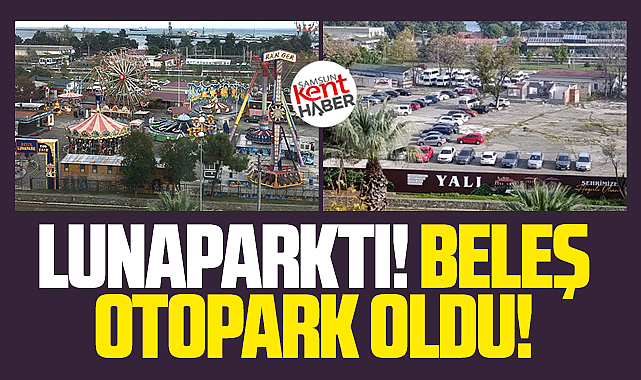 Samsun'da lunaparkın tahliye ettiği alan otopark oldu!