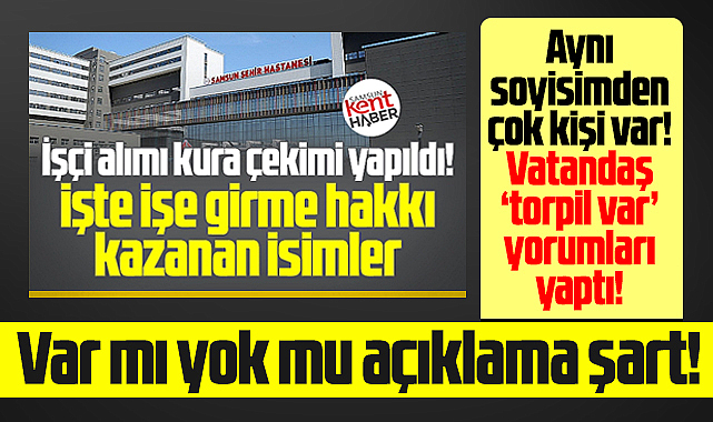 Samsun Şehir Hastanesine işçi alımı yapıldı, torpil iddiları ortaya atıldı