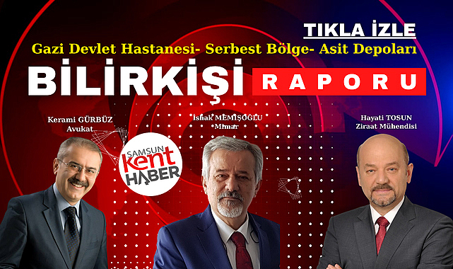 Samsun'un sorunları Bilirkişi Raporu canlı yayınında masaya yatırıldı