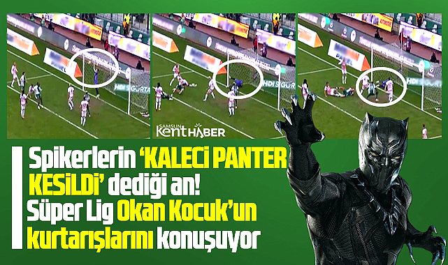 Samsunspor kalecisi Okan, Konya maçında panter kesildi