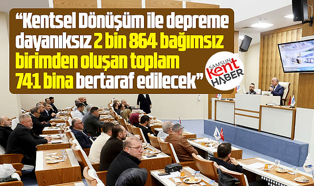 Samsun Canik'te Kentsel Dönüşüm! Depreme dayanıksız 741 bina yıkılacak
