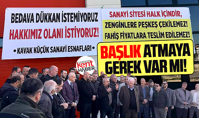 Samsun'da Kavak Küçük Sanayi Sitesinde dükkan fiyatı protestosu