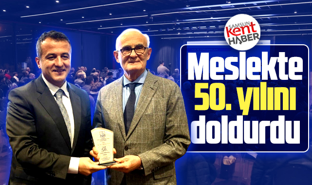 Samsun'da Yusuf Ziya Yılmaz'a meslekte 50. yılı nedeniyle plaket verildi